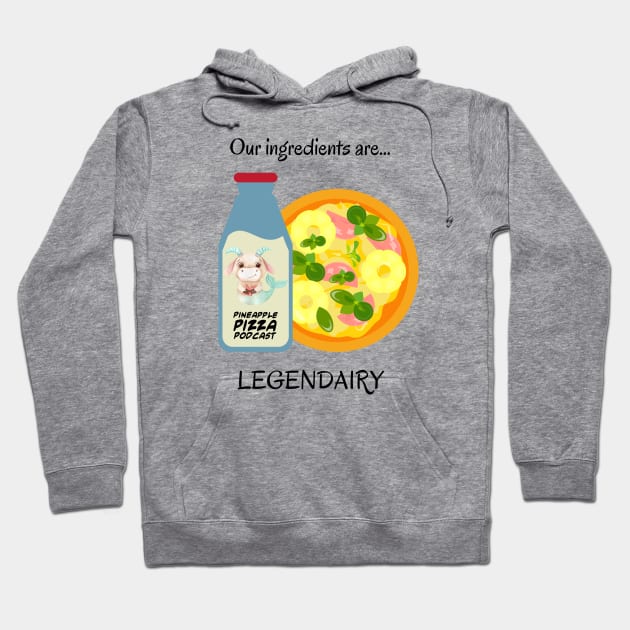 Legendairy for Light Colors Hoodie by Pineapple Pizza Podcast